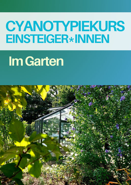 Cyanotypie (Blaudruck) Fotokurs - ein Workshop für Einsteiger*innen im Garten
